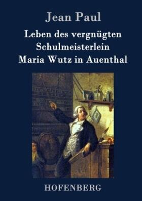 Paul |  Leben des vergnügten Schulmeisterlein Maria Wutz in Auenthal | Buch |  Sack Fachmedien