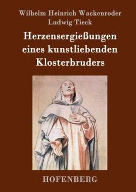 Wackenroder / Tieck |  Herzensergießungen eines kunstliebenden Klosterbruders | Buch |  Sack Fachmedien