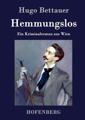 Bettauer |  Hemmungslos | Buch |  Sack Fachmedien