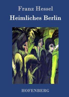 Hessel |  Heimliches Berlin | Buch |  Sack Fachmedien