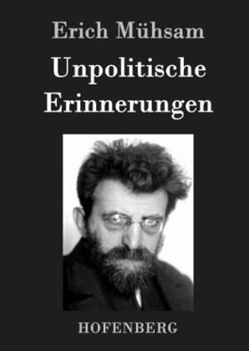 Mühsam |  Unpolitische Erinnerungen | Buch |  Sack Fachmedien