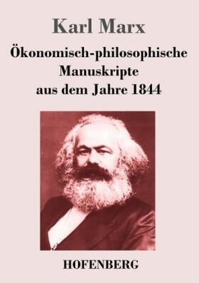 Marx |  Ökonomisch-philosophische Manuskripte aus dem Jahre 1844 | Buch |  Sack Fachmedien