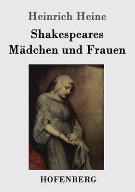 Heine |  Shakespeares Mädchen und Frauen | Buch |  Sack Fachmedien