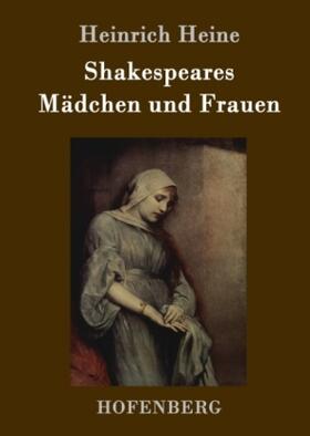 Heine |  Shakespeares Mädchen und Frauen | Buch |  Sack Fachmedien