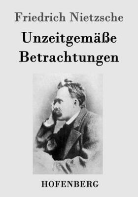 Nietzsche |  Unzeitgemäße Betrachtungen | Buch |  Sack Fachmedien