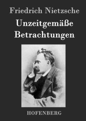 Nietzsche |  Unzeitgemäße Betrachtungen | Buch |  Sack Fachmedien