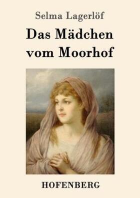 Lagerlöf |  Das Mädchen vom Moorhof | Buch |  Sack Fachmedien