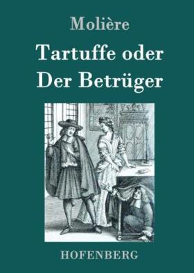 Molière |  Tartuffe oder Der Betrüger | Buch |  Sack Fachmedien