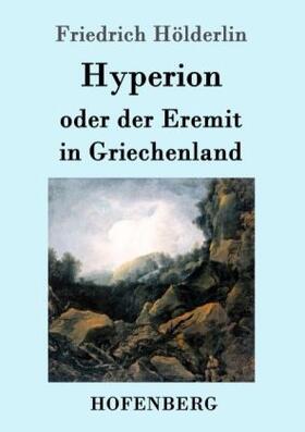 Hölderlin |  Hyperion oder der Eremit in Griechenland | Buch |  Sack Fachmedien