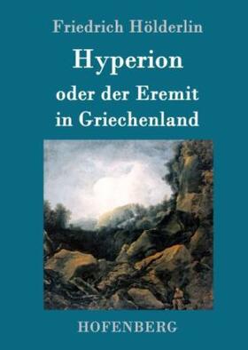 Hölderlin |  Hyperion oder der Eremit in Griechenland | Buch |  Sack Fachmedien