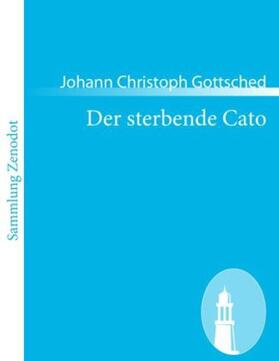 Gottsched |  Der sterbende Cato | Buch |  Sack Fachmedien
