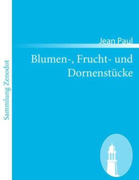 Paul |  Blumen-, Frucht- und Dornenstücke | Buch |  Sack Fachmedien