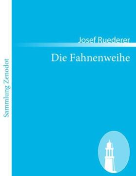 Ruederer |  Die Fahnenweihe | Buch |  Sack Fachmedien