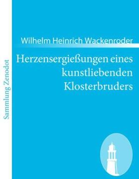 Wackenroder |  Herzensergießungen eines kunstliebenden Klosterbruders | Buch |  Sack Fachmedien