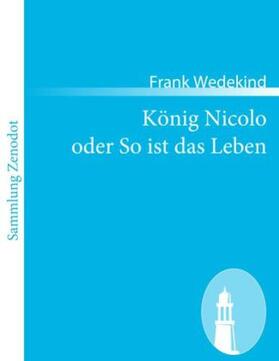 Wedekind |  König Nicolo oder So ist das Leben | Buch |  Sack Fachmedien