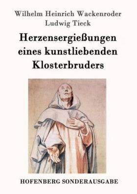 Wackenroder / Tieck |  Herzensergießungen eines kunstliebenden Klosterbruders | Buch |  Sack Fachmedien