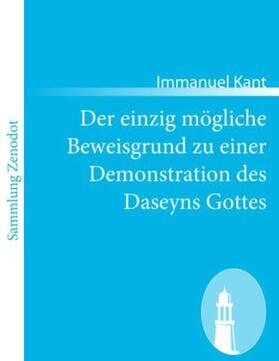 Kant |  Der einzig mögliche Beweisgrund zu einer Demonstration des Daseyns Gottes | Buch |  Sack Fachmedien