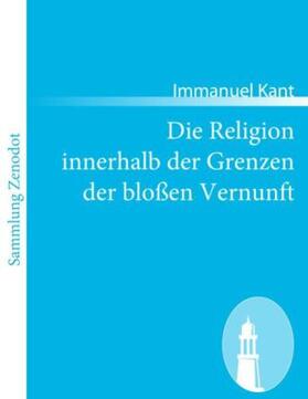 Kant |  Die Religion innerhalb der Grenzen der bloßen Vernunft | Buch |  Sack Fachmedien