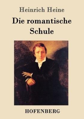 Heine |  Die romantische Schule | Buch |  Sack Fachmedien