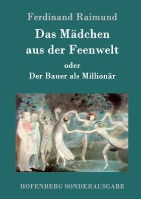 Raimund |  Das Mädchen aus der Feenwelt oder Der Bauer als Millionär | Buch |  Sack Fachmedien