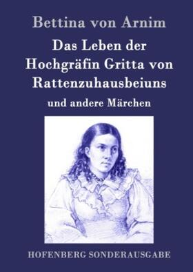 Arnim |  Das Leben der Hochgräfin Gritta von Rattenzuhausbeiuns | Buch |  Sack Fachmedien