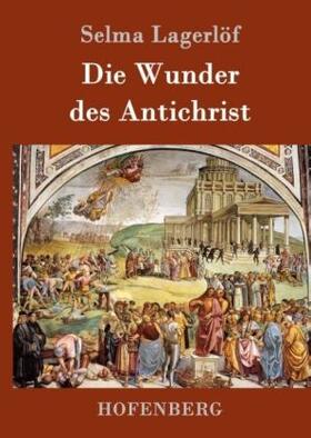 Lagerlöf |  Die Wunder des Antichrist | Buch |  Sack Fachmedien