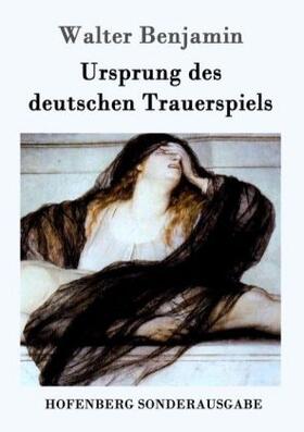 Benjamin |  Ursprung des deutschen Trauerspiels | Buch |  Sack Fachmedien