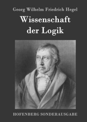 Hegel |  Wissenschaft der Logik | Buch |  Sack Fachmedien