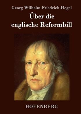 Hegel |  Über die englische Reformbill | Buch |  Sack Fachmedien