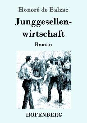 Balzac |  Junggesellenwirtschaft | Buch |  Sack Fachmedien