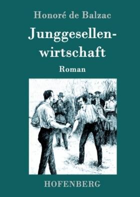 Balzac |  Junggesellenwirtschaft | Buch |  Sack Fachmedien