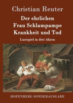 Reuter | Der ehrlichen Frau Schlampampe Krankheit und Tod | Buch | 978-3-8430-9825-0 | sack.de