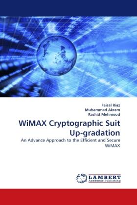 Riaz / Akram / Mehmood |  WiMAX Cryptographic Suit Up-gradation | Buch |  Sack Fachmedien