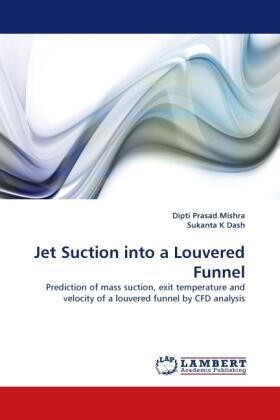 Mishra / K Dash |  Jet Suction into a Louvered Funnel | Buch |  Sack Fachmedien