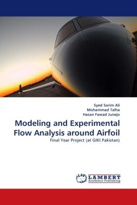 Ali / Talha / Fawad Junejo |  Modeling and Experimental Flow Analysis around Airfoil | Buch |  Sack Fachmedien