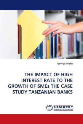 Oreku |  THE IMPACT OF HIGH INTEREST RATE TO THE GROWTH OF SMEs THE CASE STUDY TANZANIAN BANKS | Buch |  Sack Fachmedien