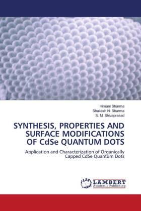 Sharma / N. Sharma / M. Shivaprasad |  SYNTHESIS, PROPERTIES AND SURFACE MODIFICATIONS OF CdSe QUANTUM DOTS | Buch |  Sack Fachmedien