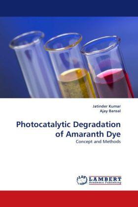 Kumar / Bansal |  Photocatalytic Degradation of Amaranth Dye | Buch |  Sack Fachmedien