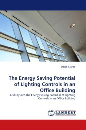 Clarke |  The Energy Saving Potential of Lighting Controls in an Office Building | Buch |  Sack Fachmedien