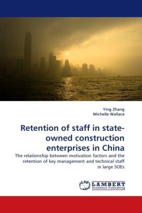 Zhang / Wallace |  Retention of staff in state-owned construction enterprises in China | Buch |  Sack Fachmedien