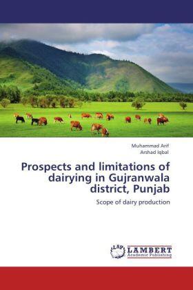 Arif / Iqbal |  Prospects and limitations of dairying in Gujranwala district, Punjab | Buch |  Sack Fachmedien