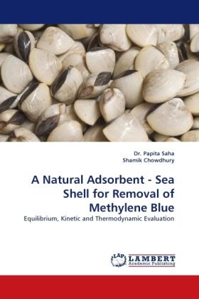 Saha / Chowdhury |  A Natural Adsorbent - Sea Shell for Removal of Methylene Blue | Buch |  Sack Fachmedien