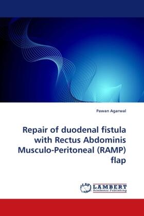 Agarwal |  Repair of duodenal fistula with Rectus Abdominis Musculo-Peritoneal (RAMP) flap | Buch |  Sack Fachmedien