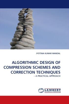 Mandal | ALGORITHMIC DESIGN OF COMPRESSION SCHEMES AND CORRECTION TECHNIQUES | Buch | 978-3-8433-9274-7 | sack.de