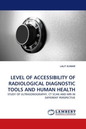 Kumar |  LEVEL OF ACCESSIBILITY OF RADIOLOGICAL DIAGNOSTIC TOOLS AND HUMAN HEALTH | Buch |  Sack Fachmedien