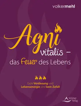 Mehl |  Agni vitalis - das Feuer des Lebens | Buch |  Sack Fachmedien