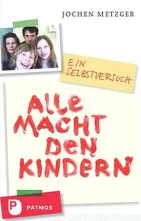 Metzger |  Alle Macht den Kindern | Buch |  Sack Fachmedien