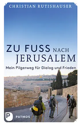 Rutishauser |  Zu Fuß nach Jerusalem | Buch |  Sack Fachmedien