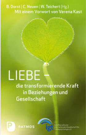 Dorst / Neuen / Teichert |  Liebe - die transformierende Kraft in Beziehung und Gesellschaft | Buch |  Sack Fachmedien