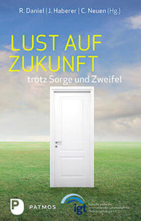 Daniel / Haberer / Neuen | Lust auf Zukunft trotz Sorge und Zweifel | Buch | 978-3-8436-1190-9 | sack.de